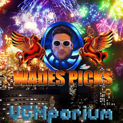 Episode 134: Wade’s Picks Episode 134: Wade’s Picks