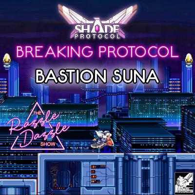 BREAKING Protocol: Bastion Suna BREAKING Protocol: Bastion Suna