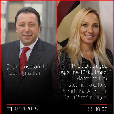 Prof. Dr. Ceyda Aysuna Türkyılmaz - Çetin Ünsalan ile Reel Piyasalar Prof. Dr. Ceyda Aysuna Türkyılmaz - Çetin Ünsalan ile Reel Piyasalar