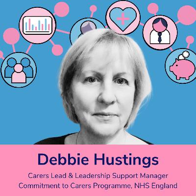 Debbie Hustings - Carers Lead & Leadership Support Manager, Commitment to Carers Programme NHS England