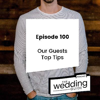 Episode 100: Our Guests Top Tips Episode 100: Our Guests Top Tips