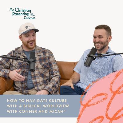 How to navigate culture with a Biblical worldview with Connor Jones and Micah Tomasella