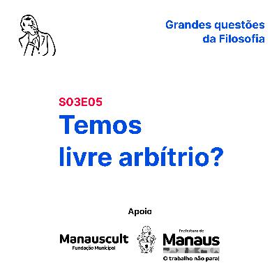 Temos livre arbítrio? (S03E05) Temos livre arbítrio? (S03E05)