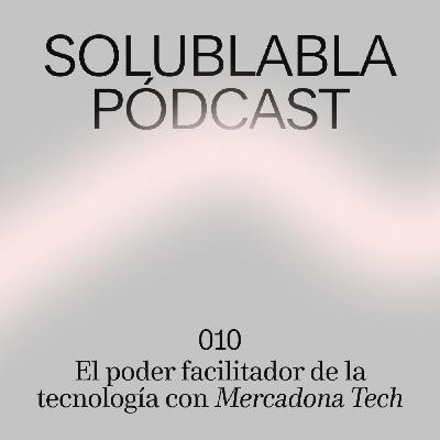 El poder facilitador de la tecnología con Mercadona Tech