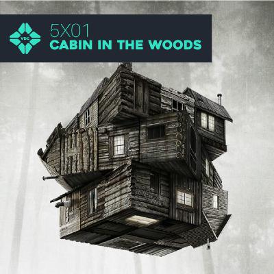 5x01 Cabin in the Woods