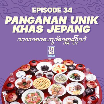 Ep. 34 Panganan Unik Khas Jepang