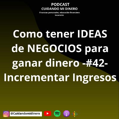 Como tener IDEAS de NEGOCIOS para ganar dinero -#42- Incrementar Ingresos Como tener IDEAS de NEGOCIOS para ganar dinero -#42- Incrementar Ingresos