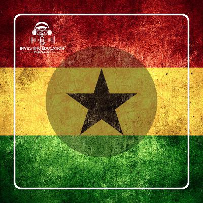 Should You Invest in Ghana? Listen to This