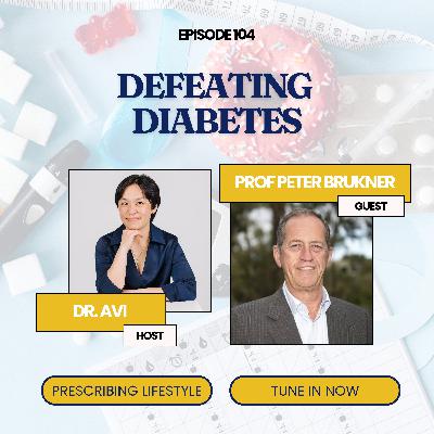 Episode 104. Defeating Diabetes with Prof Peter Brukner Episode 104. Defeating Diabetes with Prof Peter Brukner