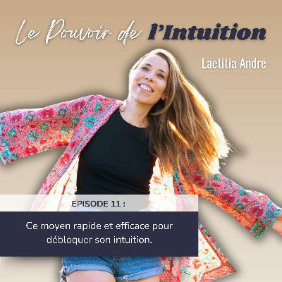 #11 Ce moyen rapide et efficace pour débloquer son intuition