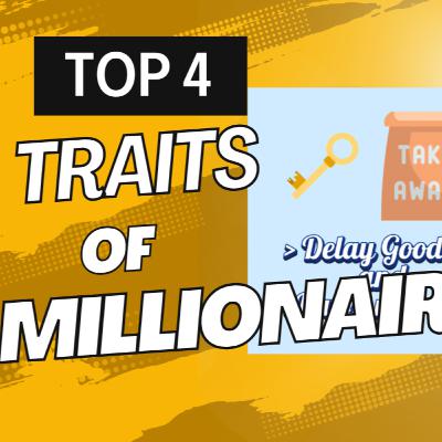 Top 4 Traits of Millionaires