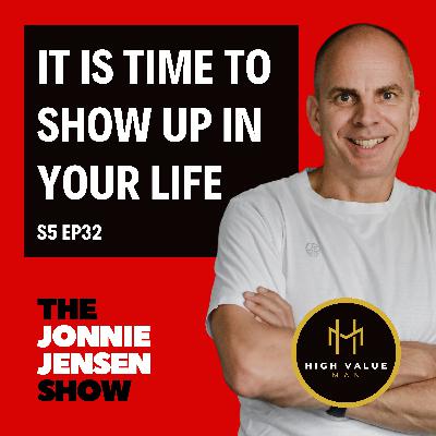 It Is Time To Show Up In Your Life
