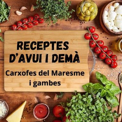 Receptes d'avui i demà: Carxofes del Maresme i gambes Receptes d'avui i demà: Carxofes del Maresme i gambes