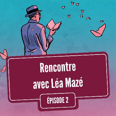 Rencontre avec Léa Mazé | Festival Quai des Bulles 2025 Rencontre avec Léa Mazé | Festival Quai des Bulles 2025