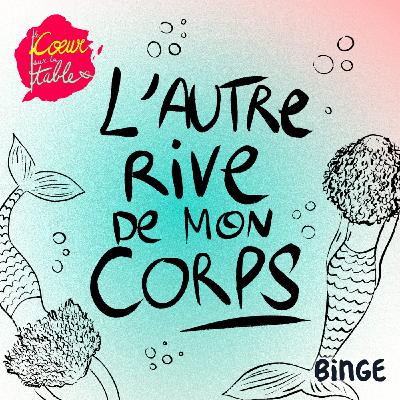 L'Autre rive de mon corps | D'autres vies que les miennes (2/4)