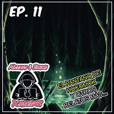 EP.11EL PANTANO DE HOKOMOK Y OTROS MAS- MISTERIOS RELATADOS PARTE 2