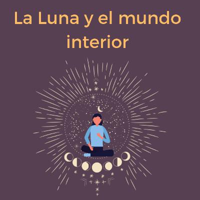 La luna y el mundo interior La luna y el mundo interior
