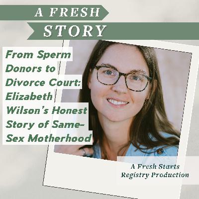 From Sperm Donors to Divorce Court: Elizabeth Wilson’s Honest Story of Same-Sex Motherhood
