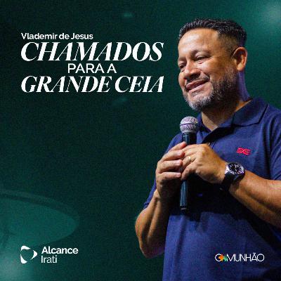 Chamados para a Grande Ceia - Vlademir de Jesus