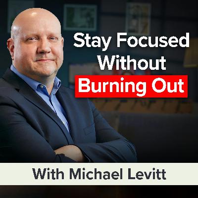 Do This to Get More Done Without Burning Out (MU Classic)
