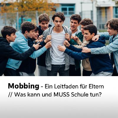 Mobbing – Ein Leitfaden für Eltern // Was kann und MUSS Schule tun? #113