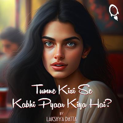 Part 1. Tumne Kisi Se Kabhi Pyaar Kiya Hai Part 1. Tumne Kisi Se Kabhi Pyaar Kiya Hai