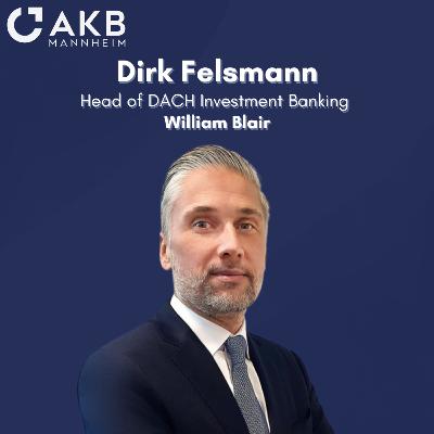 Investment Banking bei William Blair – Head of DACH Dirk Felsmann im Gespräch Investment Banking bei William Blair – Head of DACH Dirk Felsmann im Gespräch