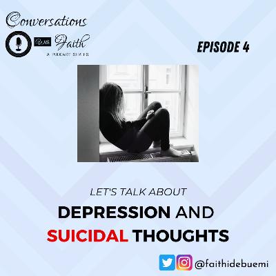 Let's talk about Depression and Suicidal thoughts.