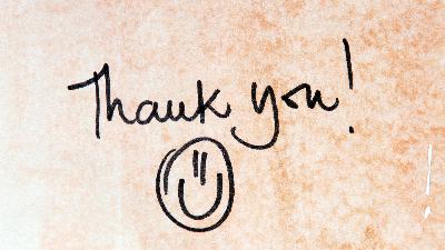 What's in a Thank You? You may be surprised to find out how much there is... What's in a Thank You? You may be surprised to find out how much there is...