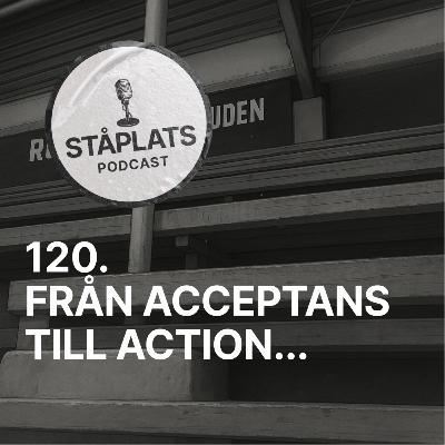 120. Från acceptans till action…