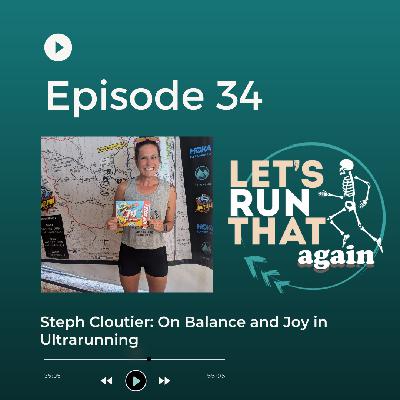 Episode 34: Steph Cloutier on Balance and Joy in Ultrarunning