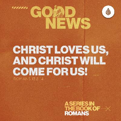6-29-25 | Christ Loves Us, and Christ Will Come For Us!