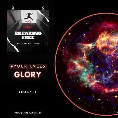 Your Knees: Glory Your Knees: Glory
