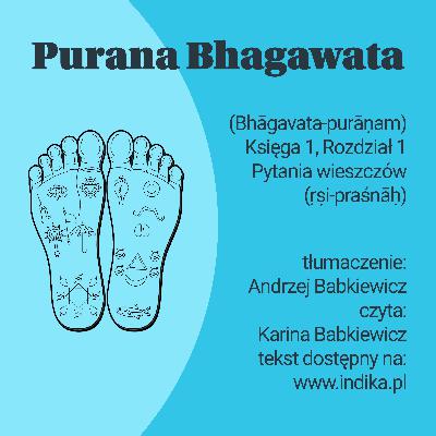 Purana Bhagawata - Księga 1, Rozdział 1. Pytania wieszczów (ṛṣi-praśnāḥ) Purana Bhagawata - Księga 1, Rozdział 1. Pytania wieszczów (ṛṣi-praśnāḥ)