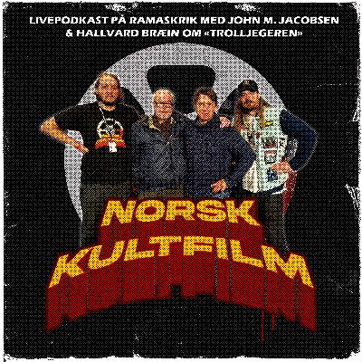 58 - Livepodkast på Ramaskrik med John M. Jacobsen og Hallvard Bræin om "Trolljegeren" 58 - Livepodkast på Ramaskrik med John M. Jacobsen og Hallvard Bræin om "Trolljegeren"