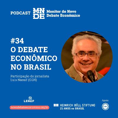 Podcast EP #34 │ O debate econômico no Brasil | Luis Nassif Podcast EP #34 │ O debate econômico no Brasil | Luis Nassif