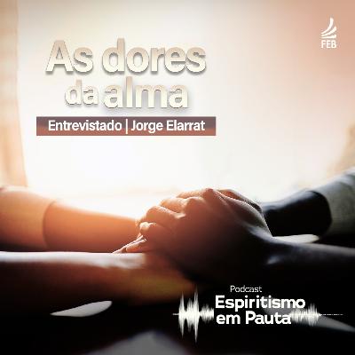 #62 As dores da Alma com Jorge Elarrat
