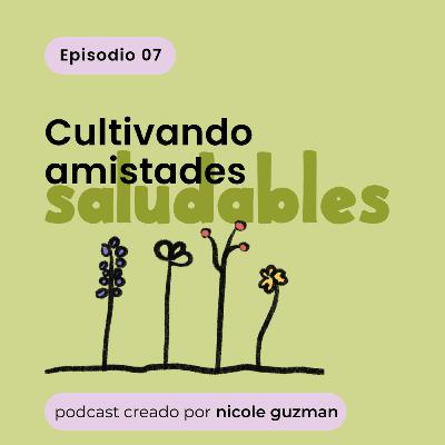 Cultivando amistades saludables