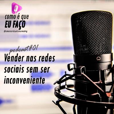 Vender nas redes sociais sem ser inconveniente Vender nas redes sociais sem ser inconveniente