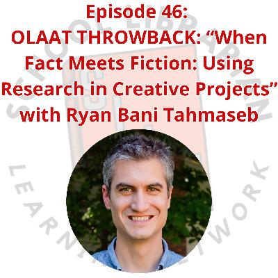 046. THROWBACK: “When Fact Meets Fiction: Using Research in Creative Projects” with Ryan Bani Tahmaseb