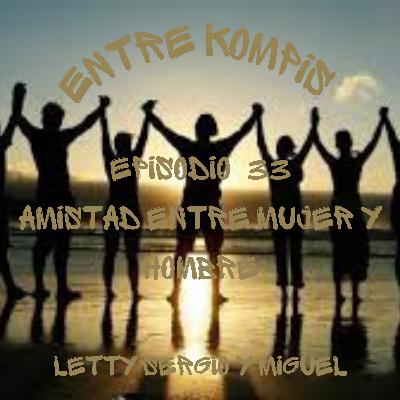 Episodio 33 - AMISTAD ENTRE MUJERES Y HOMBRES