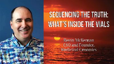 Kevin McKernan - Sequencing the Truth: What's Really Inside the Vials Kevin McKernan - Sequencing the Truth: What's Really Inside the Vials