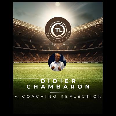 #166 - A Coaching Reflection w/ US Soccer's; Didier Chambaron