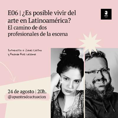 E06 | ¿Es posible vivir del arte en Latinoamérica? El camino de dos profesionales de la escena | Entrevista a Zavel Castro y Ricardo Ruiz Lezama