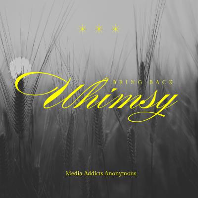 Ep. 4 - "Bring Back Whimsy"