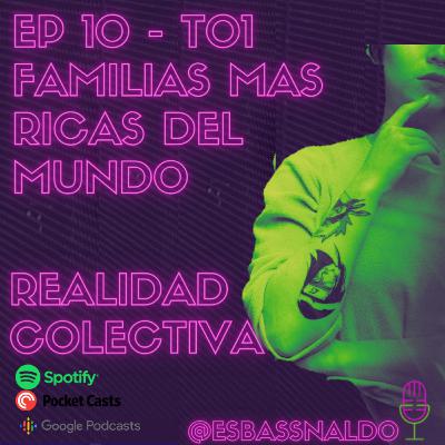 EP 10 - T01 FAMILIAS MAS RICAS DEL MUNDO EP 10 - T01 FAMILIAS MAS RICAS DEL MUNDO