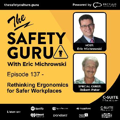 Episode 137 - Rethinking Ergonomics for Safer Workplaces with Robert Pater