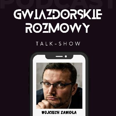 WOJCIECH ZAWIOŁA | S3. E135.