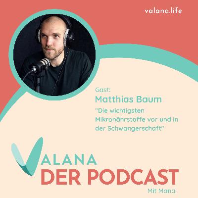 Die wichtigsten Mikronährstoffe vor und während der Schwangerschaft - Mit Matthias Baum Die wichtigsten Mikronährstoffe vor und während der Schwangerschaft - Mit Matthias Baum