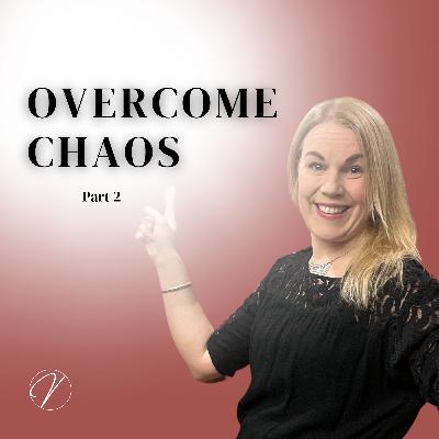 How to Overcome Life's Chaos? Part 2 | #53 How to Overcome Life's Chaos? Part 2 | #53